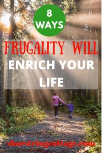 FRUGALITY WILL ENRICH YOUR LIFE