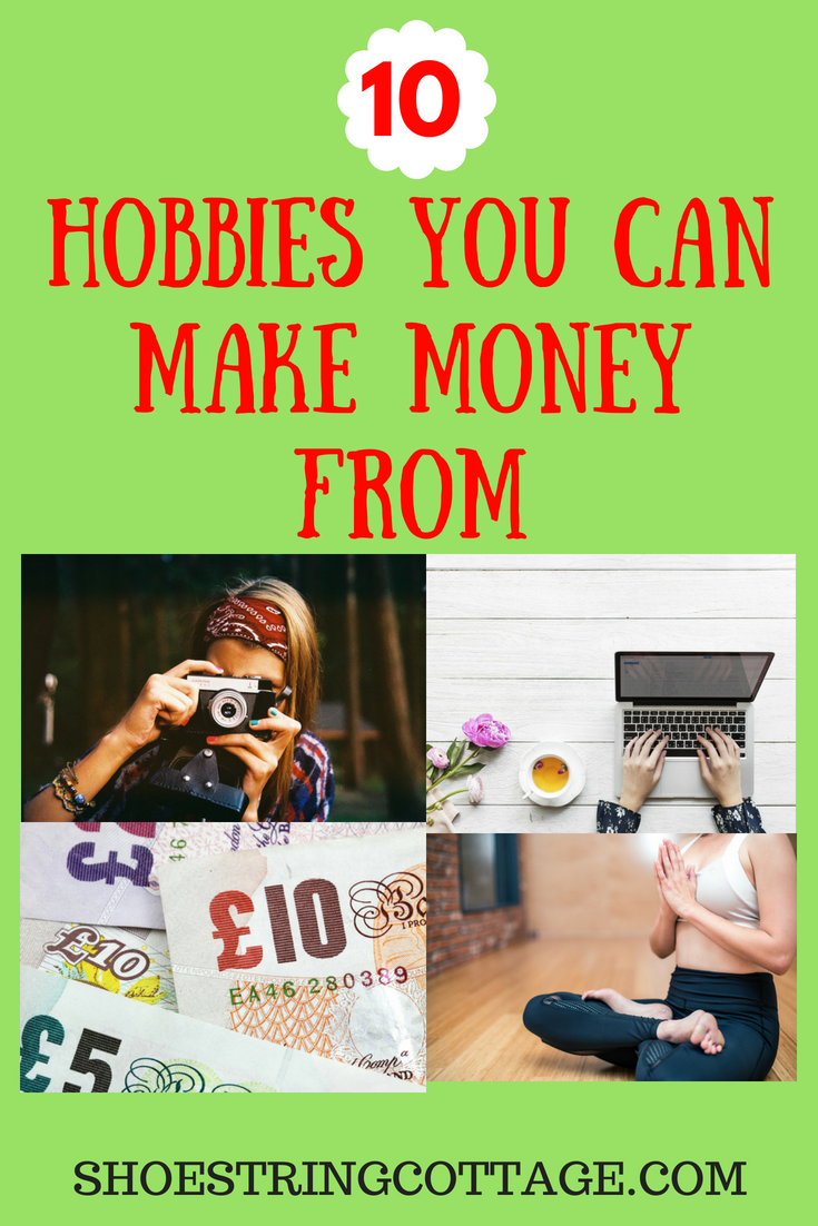 Ten hobbies you can make money from