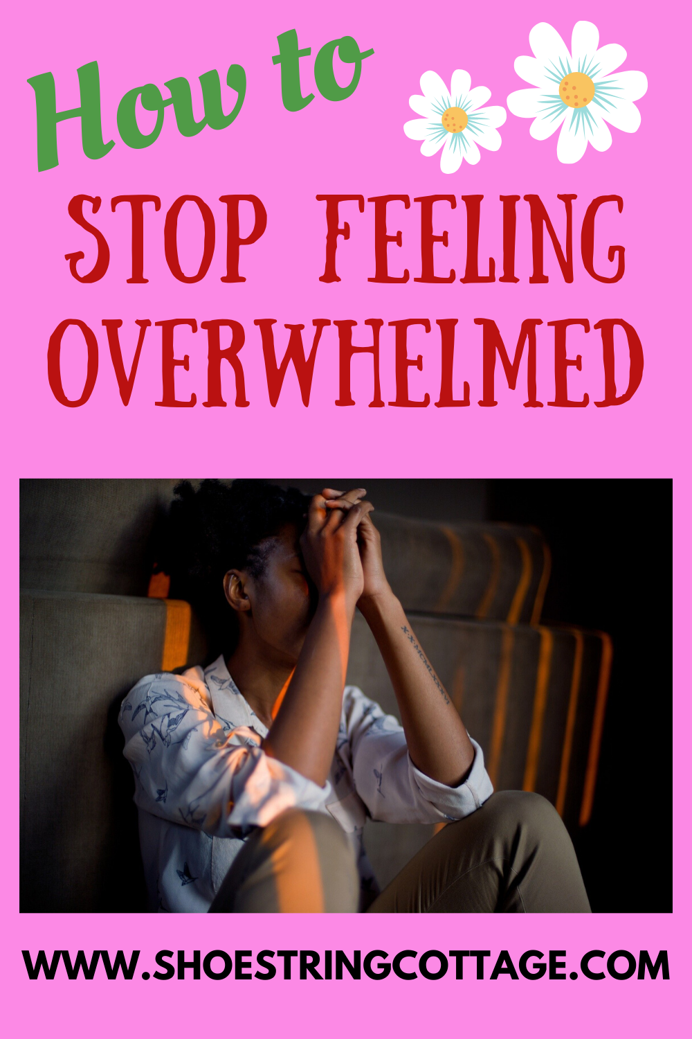 Stop Feeling Overwhelmed